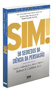 Sim! 50 Segredos da Ciência da Persuasão