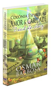 Colônia Espiritual Amor & Caridade - Dias de Luz