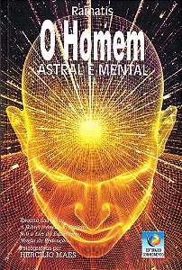 O Homem Astral e Mental