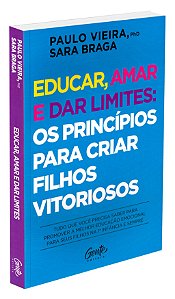 Educar, amar e dar limites: os princípios para criar filhos vitoriosos