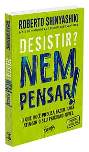 Desistir, Nem Pensar!