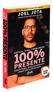 Esteja, Viva, Permaneça 100% PRESENTE