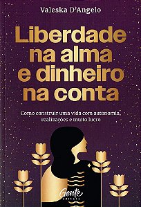 Liberdade na alma e dinheiro na conta