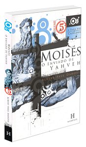 Moisés, o Enviado de Yahveh
