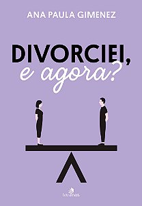 Divorciei, e Agora?