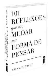 101 Reflexões que vão Mudar sua Forma de Pensar