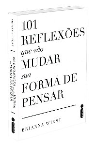 101 Reflexões que vão Mudar sua Forma de Pensar