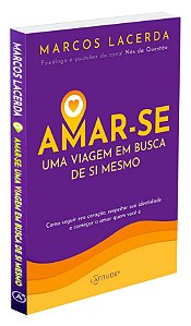 Amar-se: Uma Viagem Em Busca de Si Mesmo