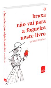 Bruxa não vai Para a Fogueira Neste Livro