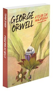 A Flor Da Inglaterra - George Orwell