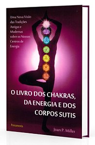 O Livro dos Chakras, da Energia e dos Corpos Sutis
