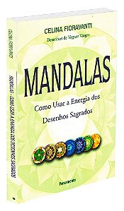 Mandalas - Como Usar a Energia dos Desenhos Sagrados