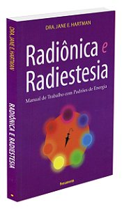 Radiônica e Radiestesia: Manual de Trabalho com Padrões de Energia