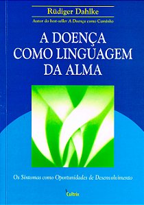 A Doença Como Linguagem da Alma