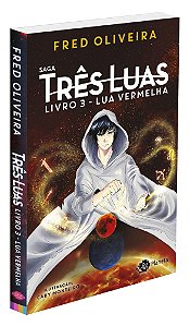 Lua Vermelha (Saga Três Luas) - Livro 3