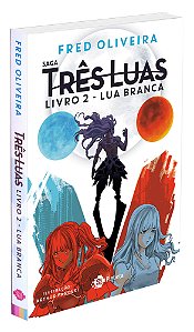 Lua Branca (Saga Três Luas) - Livro 2