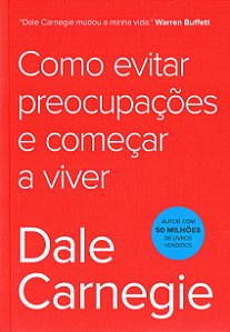 Como Evitar Preocupações e Começar a Viver