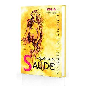 Metafísica da Saúde - Vol. 5