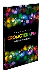 Cromoterapia - O Segredo das Cores