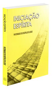 Iniciação Espírita - Fraternidade dos Discípulos de Jesus