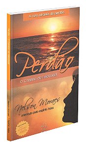 Perdão o Caminho da Felicidade!