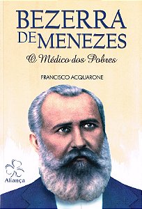 Bezerra de Menezes - O Médico dos Pobres