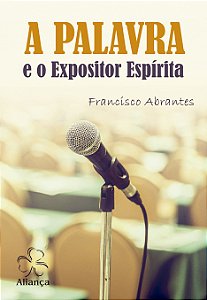 A Palavra e o Expositor Espírita