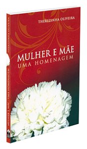 Mulher e Mãe, Uma Homenagem