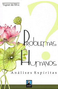 Problemas Humanos - Análises Espíritas