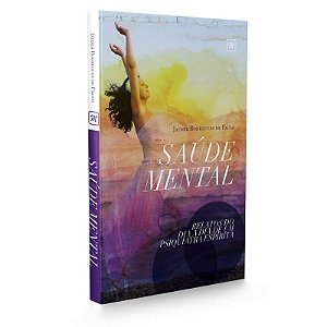 Saúde Mental - Relatos do Dia a Dia de um Psiquiatra Espírita