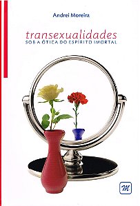 Transexualidade sob a Ótica do Espírito Imortal