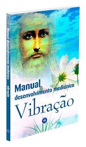 Manual: Desenvolvimento Mediúnico Vibração