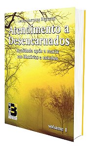Atendimento a Desencarnados - Vol. 1