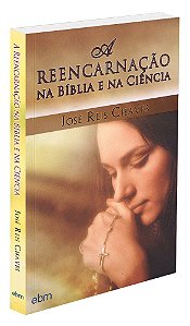 A Reencarnação na Bíblia e na Ciência