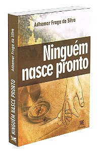Ninguém Nasce Pronto