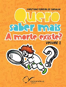 Quero saber mais: A morte existe?  - Vol. 2