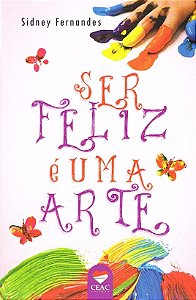 Ser Feliz é Uma Arte