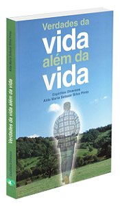 Verdades da Vida Além da Vida