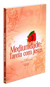 Mediunidade: Tarefa com Jesus