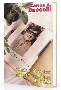 Chico Xavier Mediunidade e Paz