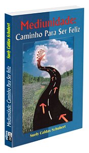 Mediunidade: Caminho para Ser Feliz