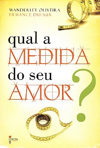 Qual a Medida do Seu Amor?
