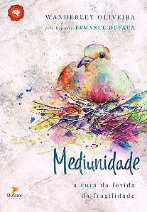 Mediunidade: A Cura da Ferida da Fragilidade