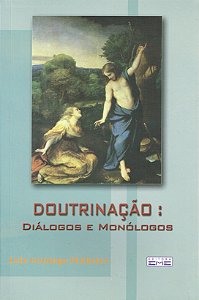Doutrinação: Diálogos e Monólogos