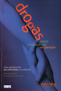 Drogas: Causas, Conseqüências e Recuperação