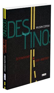 Destino: Determinismo ou Livre-arbítrio?