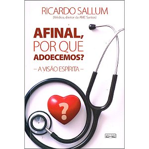 Afinal, Por Que Adoecemos ?