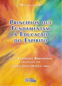 Princípios que Fundamentam a Educação do Espírito