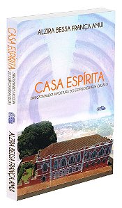 Casa Espírita - Direcionando a Postura do Espirito Espírita Cristão