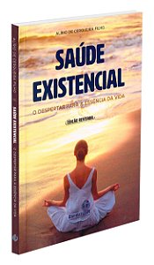 Saúde Existencial o Despertar para a Essência da Vida